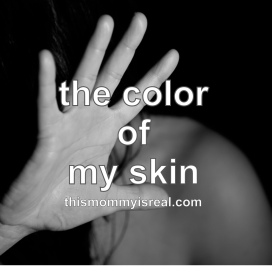 The Color of My Skin - thismommyisreal.com