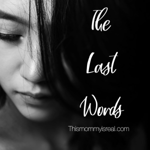 The last words by thismommyisreal.com