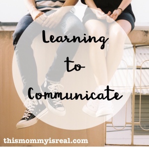 Learning how to communicate (thismommyisreal.com)
