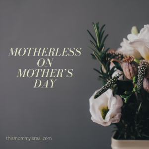 Motherless on Mother’s Day